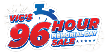 Vic's 96 Hour Memorial Day Sale!